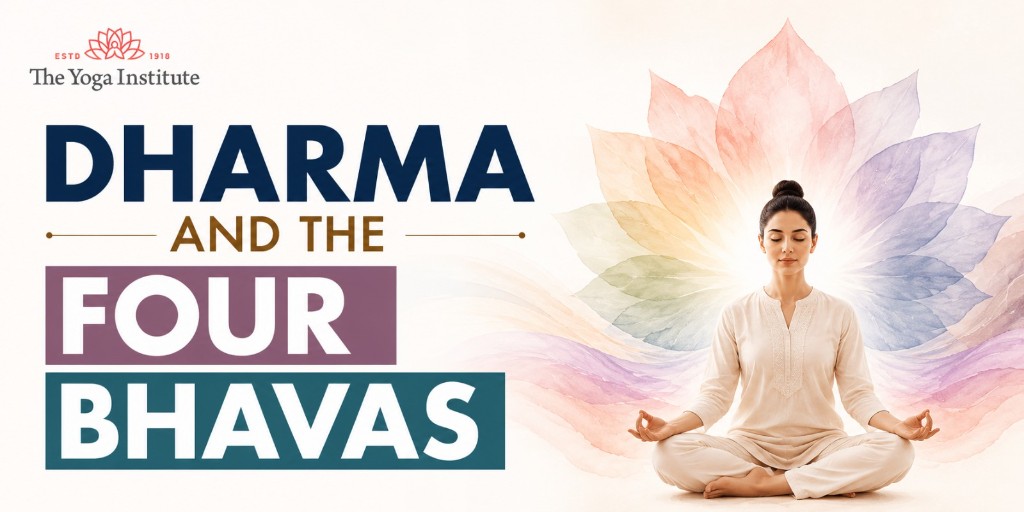 Dharma and the Four Bhavas — The Yoga Institute blog