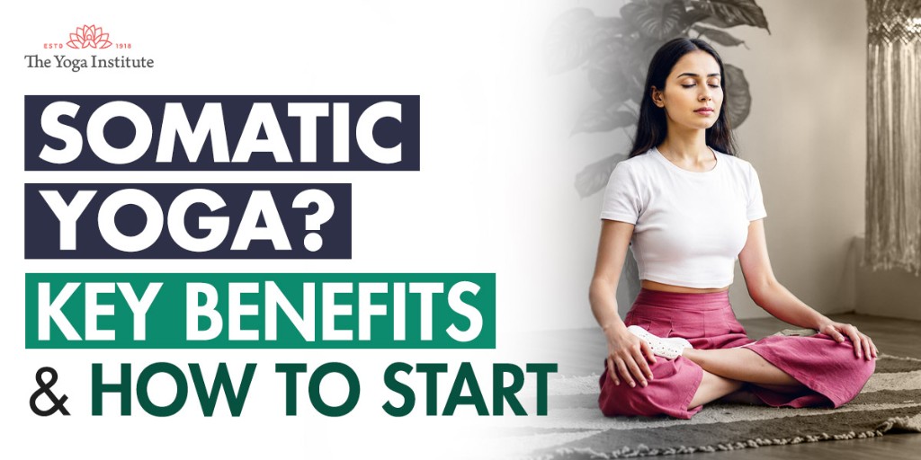 What Is Somatic Yoga? — The Yoga Institute blog